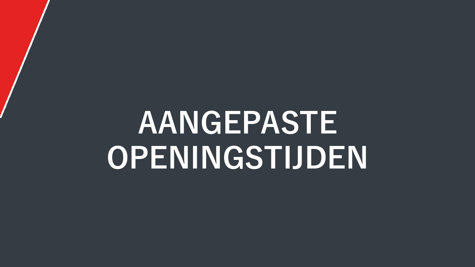 Aangepaste openingstijden